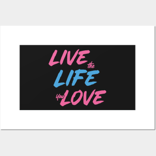 Live the Life You Love Posters and Art